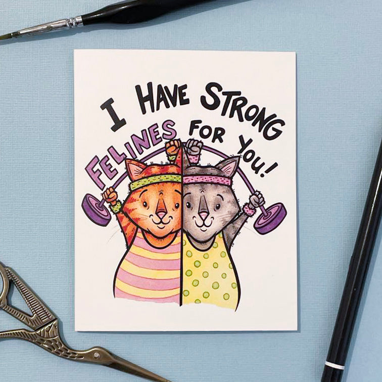 I Have Strong Felines For You!