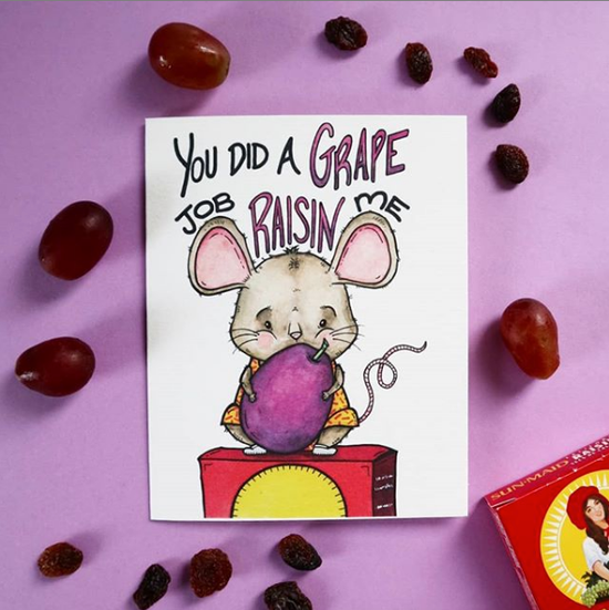 You Did A Grape Job Raisin Me