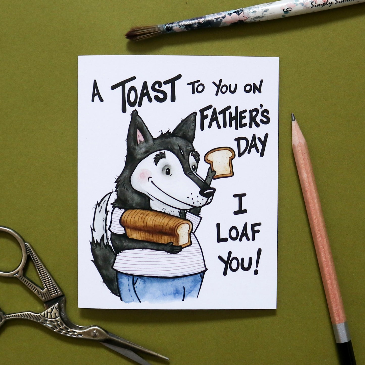 Father's Day - A Toast To You On Father's Day, I Loaf You!